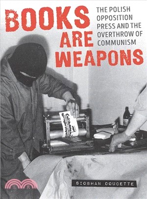 Books Are Weapons ─ The Polish Opposition Press and the Overthrow of Communism
