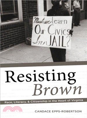 Resisting Brown ― Race, Literacy, and Citizenship in the Heart of Virginia