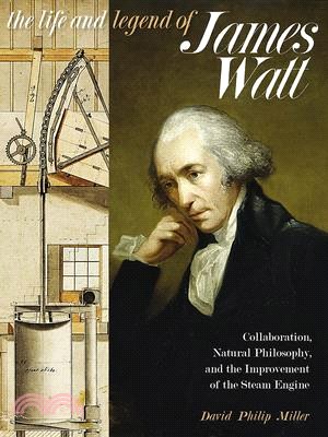 The Life and Legend of James Watt ― Collaboration, Natural Philosophy, and the Improvement of the Steam Engine