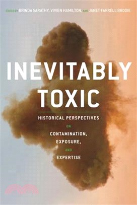 Inevitably Toxic ― Historical Perspectives on Contamination, Exposure, and Expertise