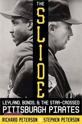 The Slide ― Leyland, Bonds, and the Star-crossed Pittsburgh Pirates