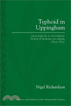 Typhoid in Uppingham ― Analysis of a Victorian Town and School in Crisis 1875-1877