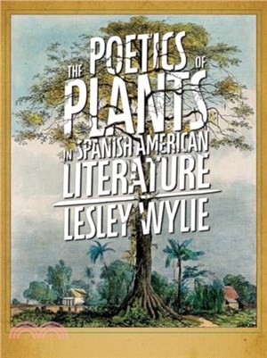 The Poetics of Plants in Spanish American Literature