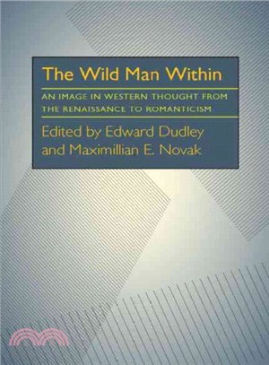 The Wild Man Within ─ An Image in Western Thought from the Renaissance to Romanticism