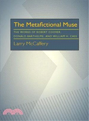 The Metafictional Muse ─ The Works of Robert Coover, Donald Barthelme, and William H. Cass