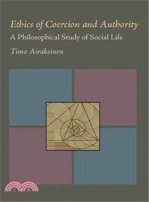 Ethics of Coercion and Authority ― A Philosophical Study of Social Life