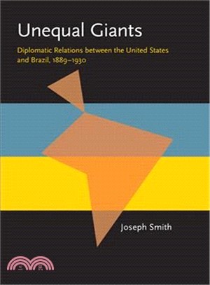 Unequal Giants ― Diplomatic Relations Between the United States and Brazil, 1889-1930