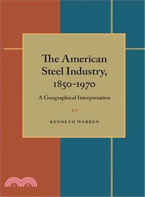 The American Steel Industry, 1850-1970 ─ A Geographical Interpretation