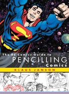 The Dc Comics Guide to Pencilling Comics