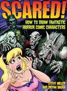 Scared!: How To Draw Fantastic Horror Comic Characters