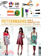 Patternmaking for a Perfect Fit ─ Using the Rub-Off Technique to Re-Create and Redesign Your Favorite Fashions