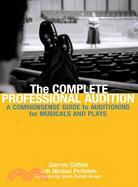 The Complete Professional Audition: A Commonsense Guide To Auditioning For Plays And Musicals