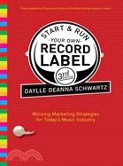 Start & Run Your Own Record Label ─ Winning Marketing Strategies for Today's Music Industry