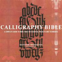 Calligraphy bible :a complete guide to more than 100 essential projects and techniques /