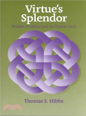 Virtue's Splendor ─ Wisdom, Prudence, and the Human Good