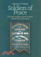 Soldiers of Peace: Civil War Pacifism and the Postwar Radical Peace Movement