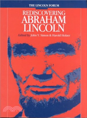 The Lincoln Forum ─ Rediscovering Abraham Lincoln