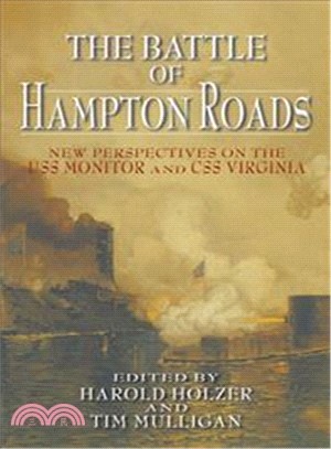The Battle of Hampton Roads ─ New Perspectives on the Uss Monitor And the Css Virginia