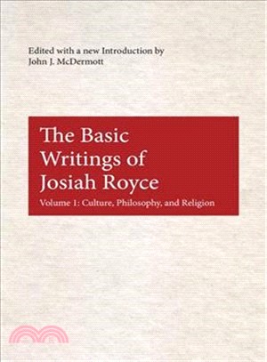 The Basic Writings Of Josiah Royce ─ Culture, Philosophy, And Religion