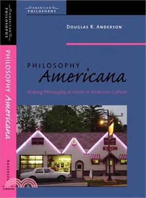 Philosophy Americana ― Making Philosophy at Home in American Culture