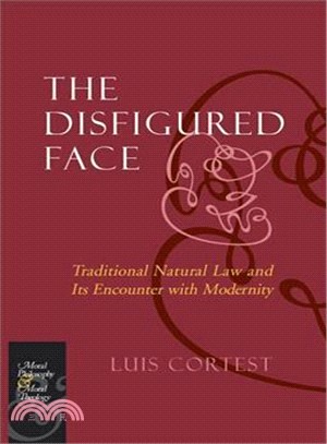 The Disfigured Face ─ Traditional Natural Law and Its Encounter With Modernity