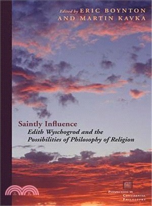 Saintly Influence ― Edith Wyschogrod and the Possibilities of Philosophy of Religion