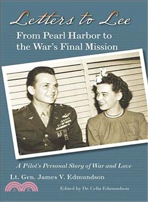 Letters to Lee ― From Pearl Harbor to the War's Final Mission, Lt. General James V. Edmundson