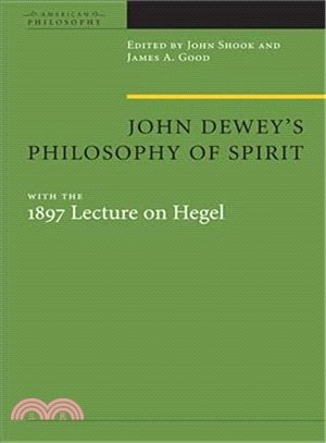 John Dewey's Philosophy of Spirit, With the 1897 Lecture on Hegel