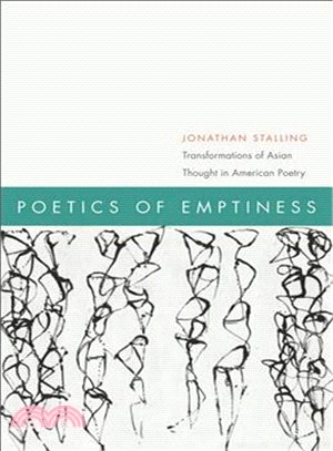 Poetics of Emptiness: Transformations of Asian Thought in American Poetry