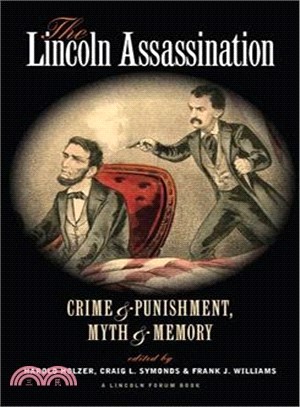 The Lincoln Assassination: Crime and Punishment, Myth and Memory