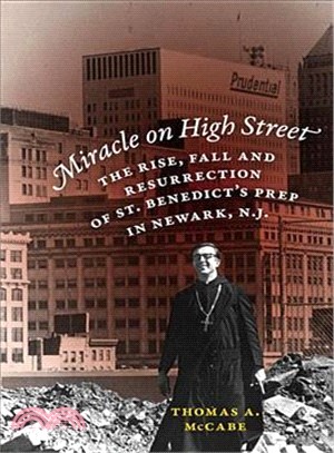 Miracle on High Street ─ The Rise, Fall and Resurrection of St. Benedict's Prep in Newark, N.J.