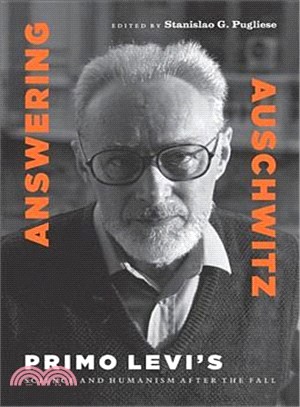 Answering Auschwitz: Primo Levi's Science and Humanism After the Fall