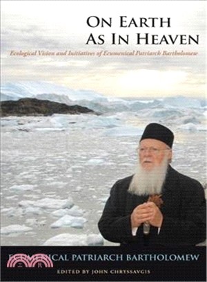 On Earth As in Heaven ─ Ecological Vision and Initiatives of Ecumenical Patriarch Bartholomew