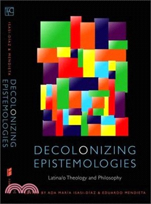 Decolonizing Epistemologies ─ Latina/o Theology and Philosophy