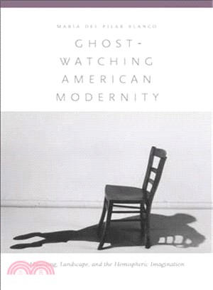 Ghost-Watching American Modernity—Haunting, Landscape, and the Hemispheric Imagination