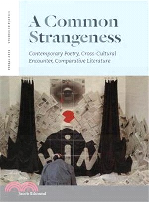 A Common Strangeness—Contemporary Poetry, Cross-Cultural Encounter, Comparative Literature