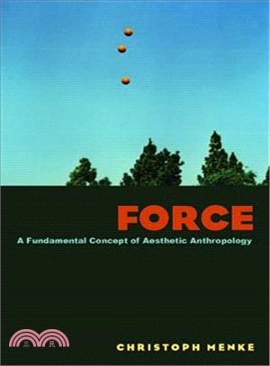 Force ─ A Fundamental Concept of Aesthetic Anthropology