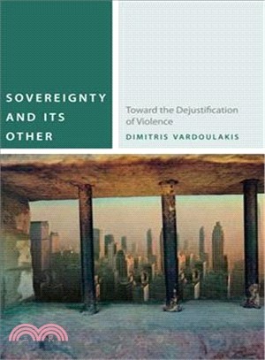 Sovereignty and Its Other ― Toward the Dejustification of Violence