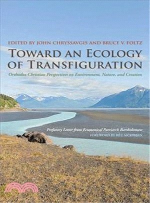 Toward an Ecology of Transfiguration ― Orthodox Christian Perspectives on Environment, Nature, and Creation