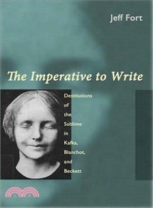 The Imperative to Write ─ Destitutions of the Sublime in Kafka, Blanchot and Beckett