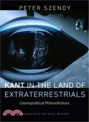 Kant in the Land of Extraterrestrials ― Cosmopolitical Philosofictions