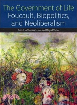 The Government of Life ― Foucault, Biopolitics, and Neoliberalism