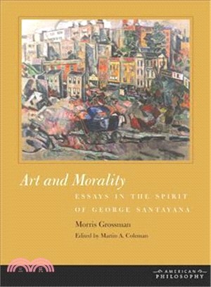 Art and Morality ― Essays in the Spirit of George Santayana