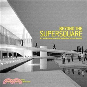 Beyond the Supersquare ─ Art and Architecture in Latin America After Modernism
