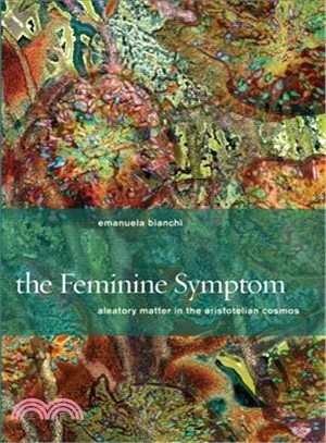The Feminine Symptom ― Aleatory Matter in the Aristotelian Cosmos