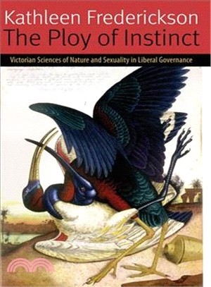 The Ploy of Instinct ─ Victorian Sciences of Nature and Sexuality in Liberal Governance