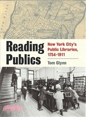 Reading Publics ─ New York City's Public Libraries, 1754-1911