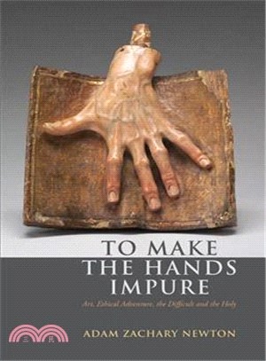 To Make the Hands Impure ─ Art, Ethical Adventure, the Difficult and the Holy