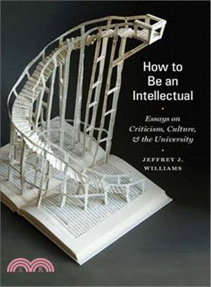 How to Be an Intellectual ― Essays on Criticism, Culture, and the University