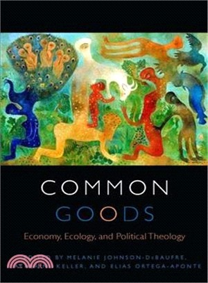 Common Goods ─ Economy, Ecology, and Political Theology